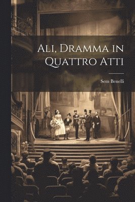 Sem Benelli - Ali, dramma in quattro atti, Häftad