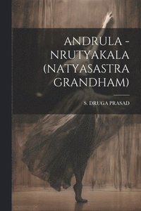 bokomslag Andrula - Nrutyakala (Natyasastra Grandham)