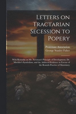 Letters on Tractarian Secession to Popery 1