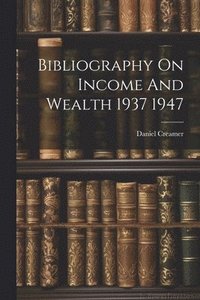 bokomslag Bibliography On Income And Wealth 1937 1947