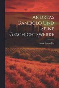 bokomslag Andreas Dandolo und seine Geschichtswerke