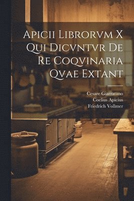 bokomslag Apicii librorvm X qui dicvntvr de re coqvinaria qvae extant