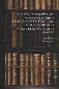 bokomslag Notices sommaires des manuscrits grecs d'Espagne et de Portugal, mises en ordre et compltes par Albert Martin
