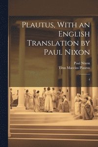 bokomslag Plautus, With an English Translation by Paul Nixon