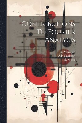 bokomslag Contributions To Fourier Analysis