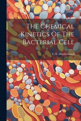 bokomslag Chemical Kinetics Of The Bacterial Cell
