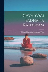 bokomslag Divya Yogi Sadhana Rahasyam