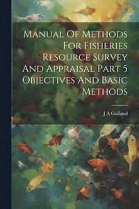 bokomslag Manual Of Methods For Fisheries Resource Survey And Appraisal Part 5 Objectives And Basic Methods