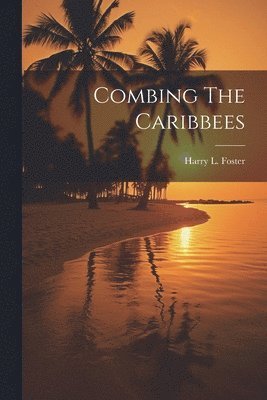 bokomslag Combing The Caribbees