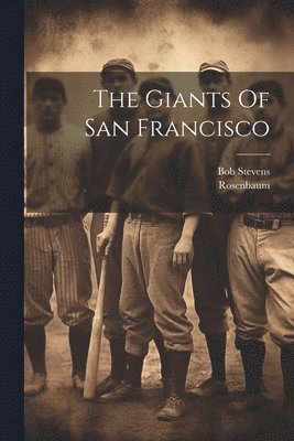 Rosenbaum Rosenbaum, Bob Stevens - Giants Of San Francisco, Häftad