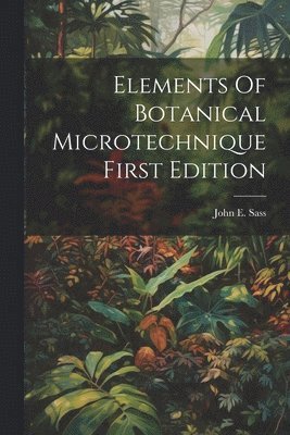 Elements Of Botanical MicrotechniqueFirst Edition 1