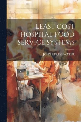 Least Cost Hospital Food Service Systems 1