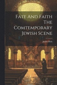 bokomslag Fate And Faith The Comtemporary Jewish Scene