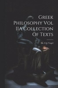 bokomslag Greek Philosophy Vol IIA Collection Of Texts