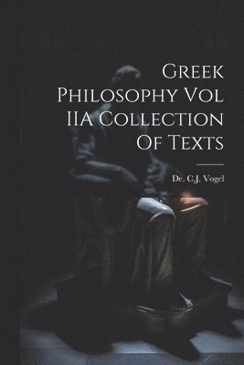 bokomslag Greek Philosophy Vol IIA Collection Of Texts