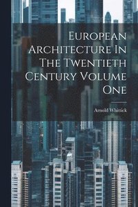 bokomslag European Architecture In The Twentieth Century Volume One