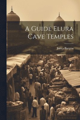 James Burgess - Guide Elura Cave Temples, Häftad