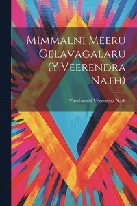 bokomslag Mimmalni Meeru Gelavagalaru (Y.Veerendra Nath)