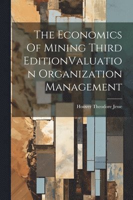 bokomslag Economics Of Mining Third EditionValuation Organization Management
