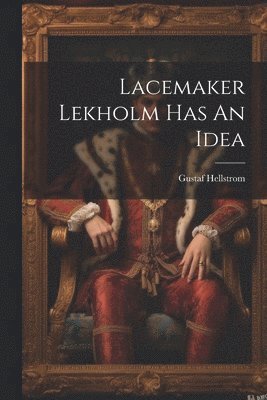 Lacemaker Lekholm Has An Idea 1