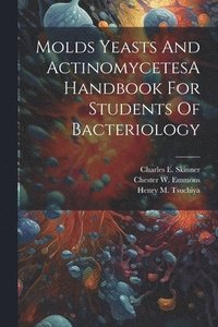 bokomslag Molds Yeasts And ActinomycetesA Handbook For Students Of Bacteriology