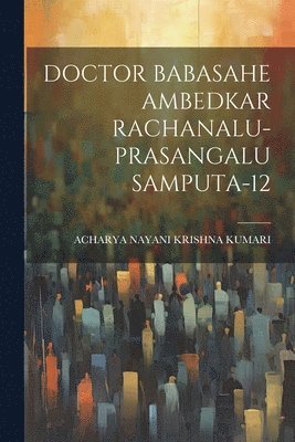 bokomslag Doctor Babasahe Ambedkar Rachanalu-Prasangalu Samputa-12