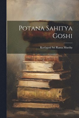 Korlapati Sri Rama Murthy - Potana Sahitya Goshi, Häftad