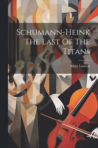 bokomslag Schumann-Heink The Last Of The Titans