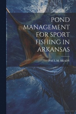 bokomslag Pond Management for Sport Fishing in Arkansas