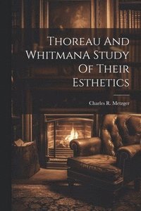 bokomslag Thoreau And WhitmanA Study Of Their Esthetics