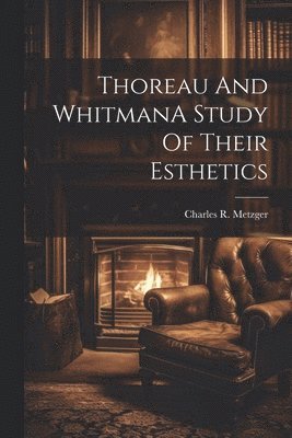 Thoreau And WhitmanA Study Of Their Esthetics 1