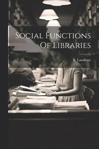 bokomslag Social Functions Of Libraries