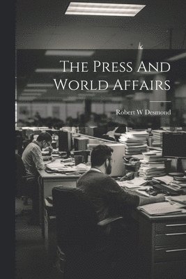 bokomslag Press And World Affairs