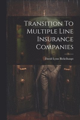 Transition To Multiple Line Insurance Companies