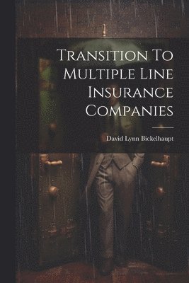 Transition To Multiple Line Insurance Companies 1