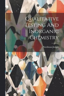 bokomslag Qualitative Testing And Inorganic Chemistry