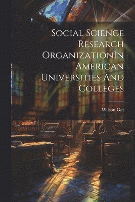 bokomslag Social Science Research OrganizationIn American Universities And Colleges