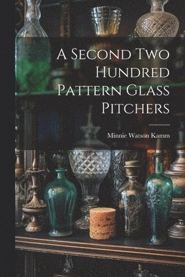 A Second Two Hundred Pattern Glass Pitchers 1