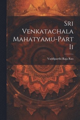 bokomslag Sri Venkatachala Mahatyamu-Part Ii