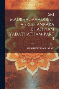 bokomslag Sri Madbhagavadgeeta Sri Shankara Bhashyam Yadathatham-Part II