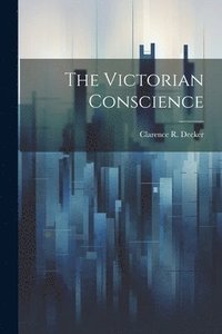 bokomslag The Victorian Conscience