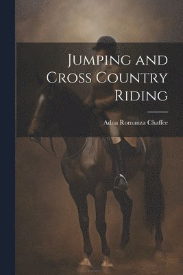 bokomslag Jumping and Cross Country Riding