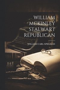 bokomslag William McKinley Stalwart Republican