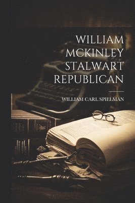 William McKinley Stalwart Republican 1