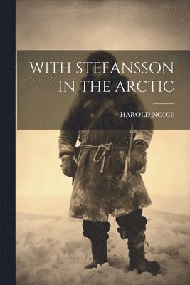 bokomslag With Stefansson in the Arctic