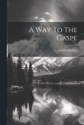 A Way To The Gaspe 1