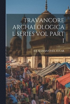 bokomslag Travancore Archaeological Series Vol Part I