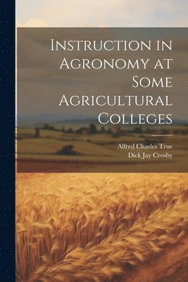 Instruction in Agronomy at Some Agricultural Colleges 1