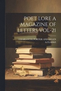 bokomslag Poet Lore a Magazine of Letters Vol-21