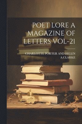bokomslag Poet Lore a Magazine of Letters Vol-21